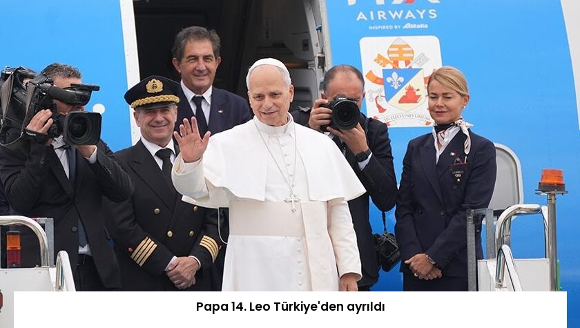 Papa 14. Leo Türkiye’den ayrıldı