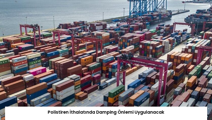Polistiren İthalatında Damping Önlemi Uygulanacak