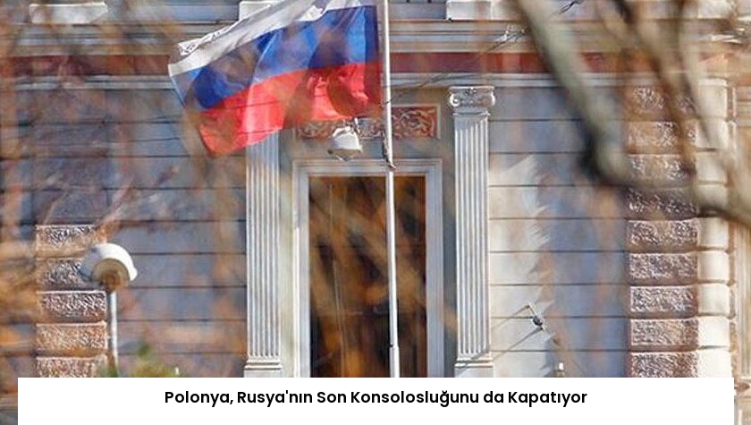 Polonya, Rusya’nın Son Konsolosluğunu da Kapatıyor