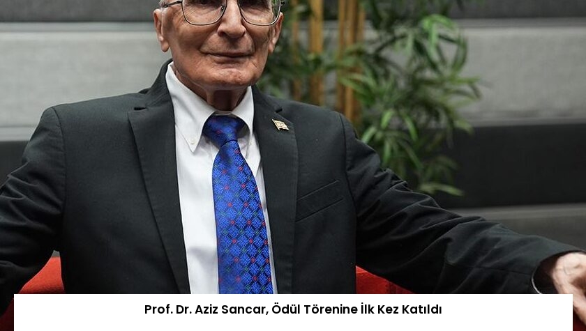 Prof. Dr. Aziz Sancar, Ödül Törenine İlk Kez Katıldı