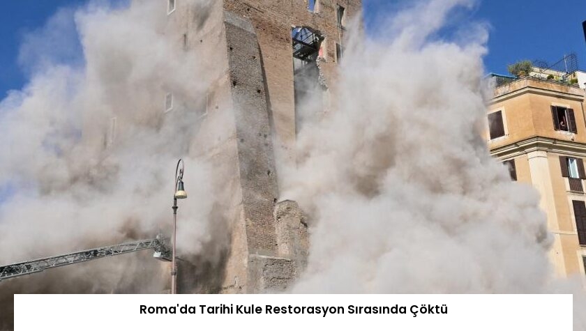 Roma’da Tarihi Kule Restorasyon Sırasında Çöktü