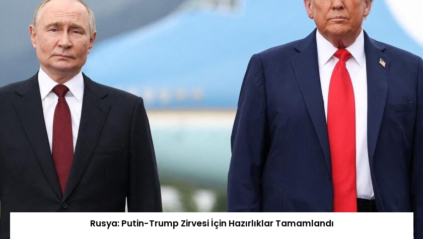 Rusya: Putin-Trump Zirvesi İçin Hazırlıklar Tamamlandı