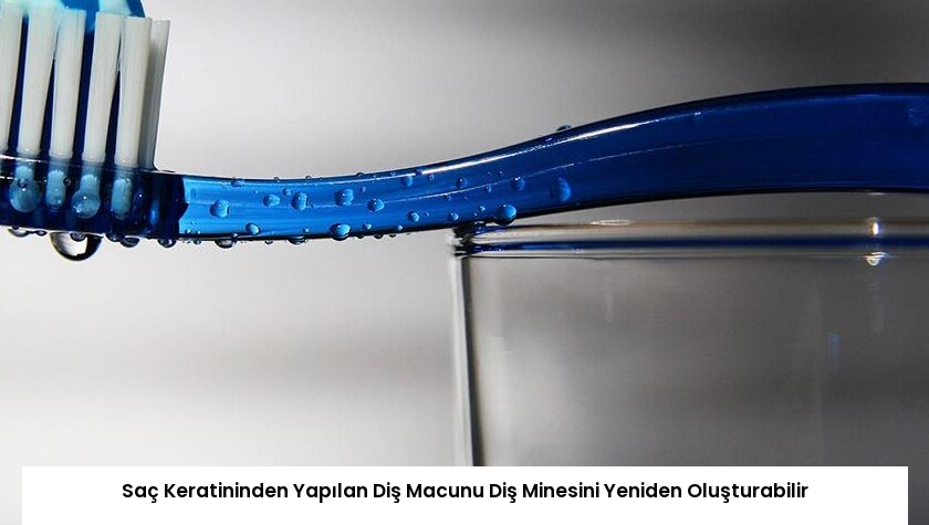 Saç Keratininden Yapılan Diş Macunu Diş Minesini Yeniden Oluşturabilir