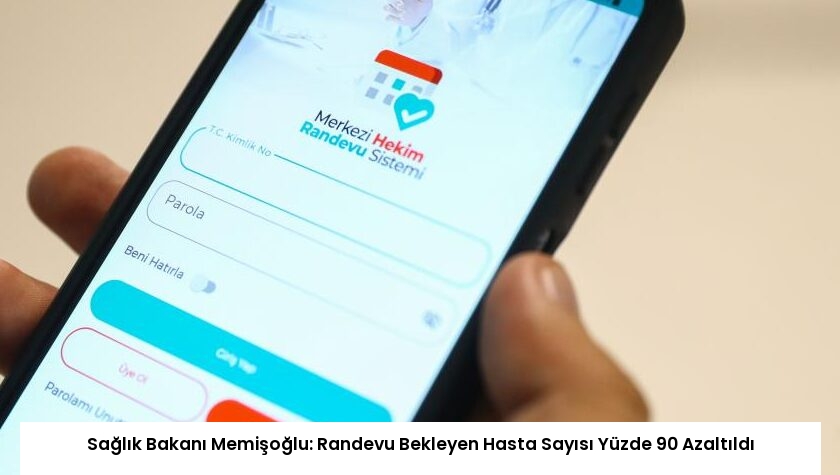 Sağlık Bakanı Memişoğlu: Randevu Bekleyen Hasta Sayısı Yüzde 90 Azaltıldı