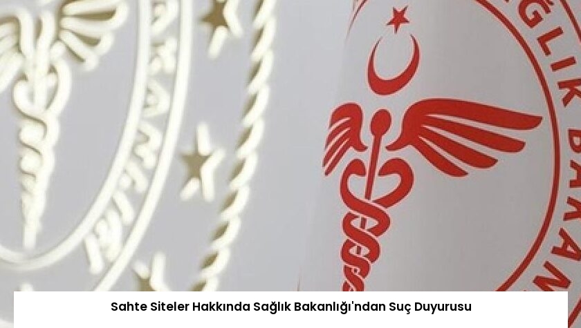 Sahte Siteler Hakkında Sağlık Bakanlığı’ndan Suç Duyurusu