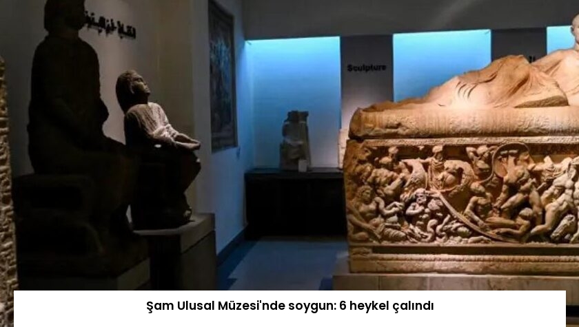 Şam Ulusal Müzesi’nde soygun: 6 heykel çalındı