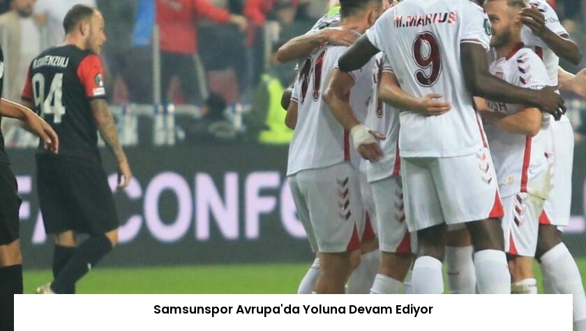 Samsunspor Avrupa’da Yoluna Devam Ediyor