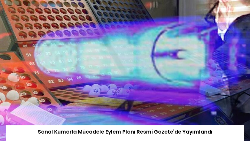 Sanal Kumarla Mücadele Eylem Planı Resmi Gazete’de Yayımlandı