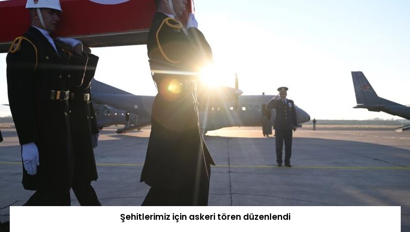 Şehitlerimiz için askeri tören düzenlendi
