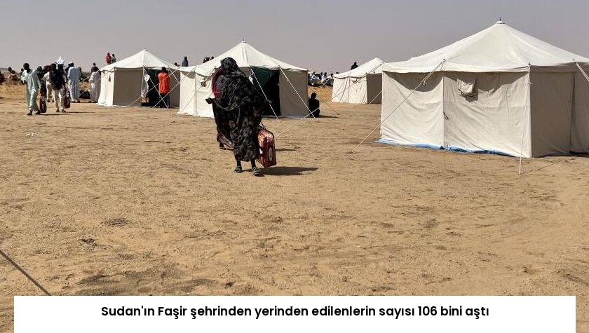 Sudan’ın Faşir şehrinden yerinden edilenlerin sayısı 106 bini aştı