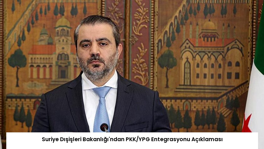 Suriye Dışişleri Bakanlığı’ndan PKK/YPG Entegrasyonu Açıklaması