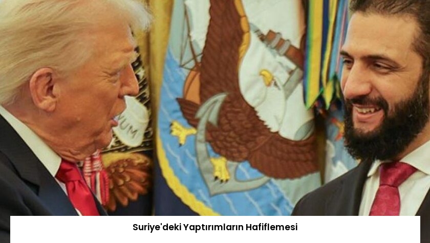 Suriye’deki Yaptırımların Hafiflemesi