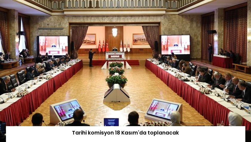 Tarihi komisyon 18 Kasım’da toplanacak