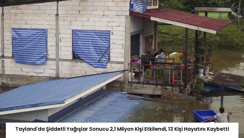 Tayland’da Şiddetli Yağışlar Sonucu 2,1 Milyon Kişi Etkilendi, 13 Kişi Hayatını Kaybetti