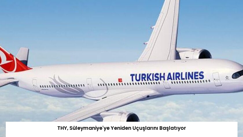 THY, Süleymaniye’ye Yeniden Uçuşlarını Başlatıyor