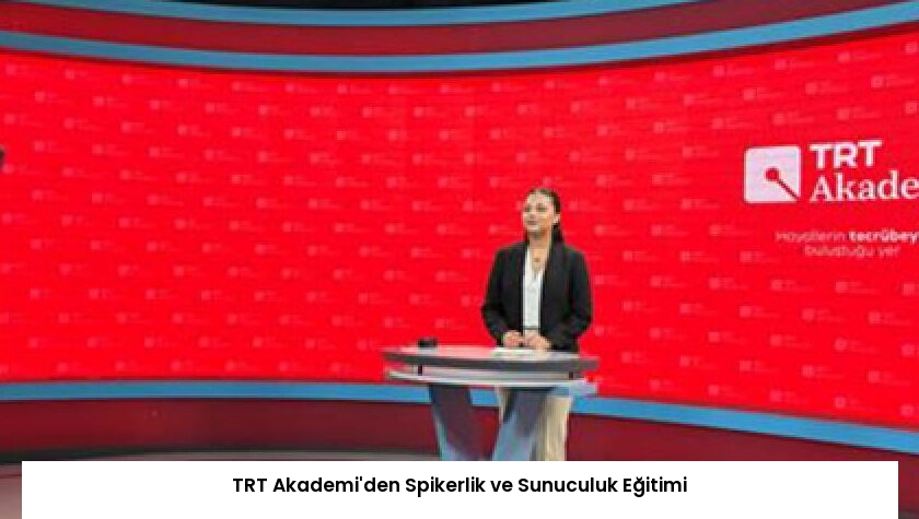 TRT Akademi’den Spikerlik ve Sunuculuk Eğitimi