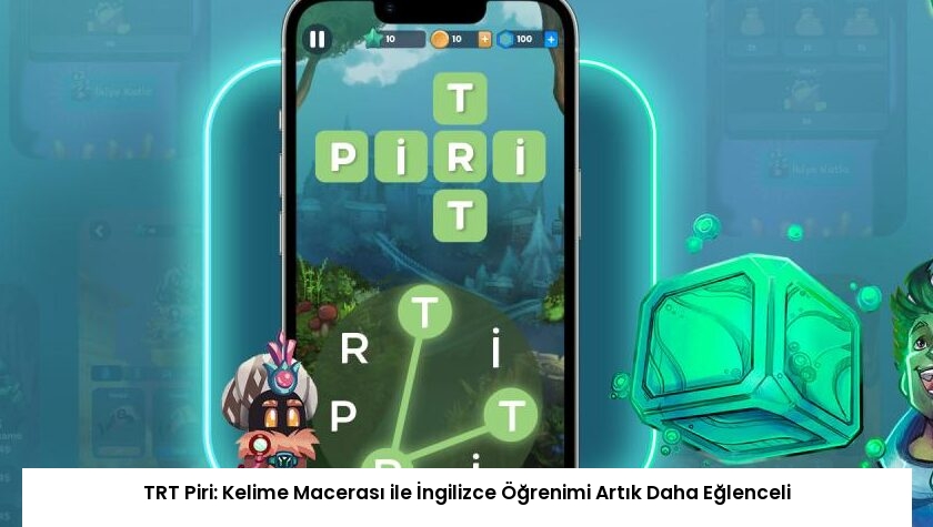 TRT Piri: Kelime Macerası ile İngilizce Öğrenimi Artık Daha Eğlenceli