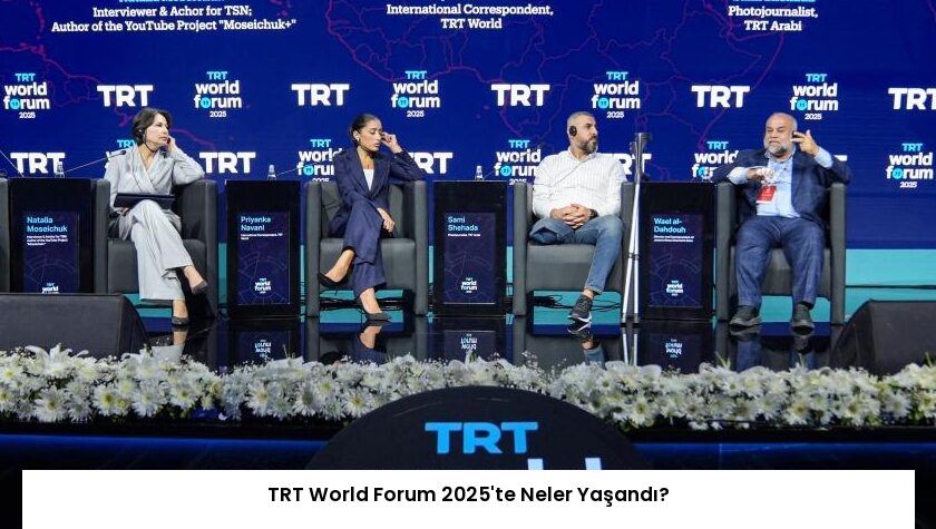 TRT World Forum 2025’te Neler Yaşandı?