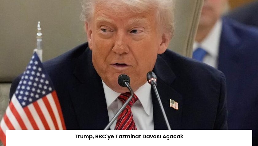 Trump, BBC’ye Tazminat Davası Açacak