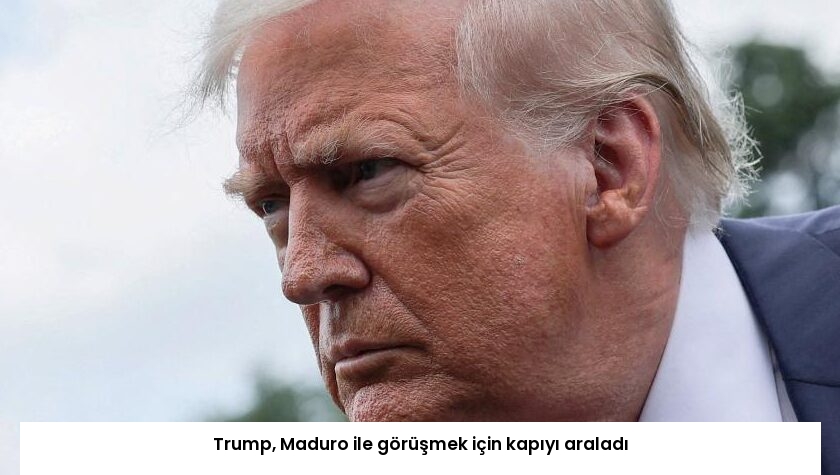 Trump, Maduro ile görüşmek için kapıyı araladı