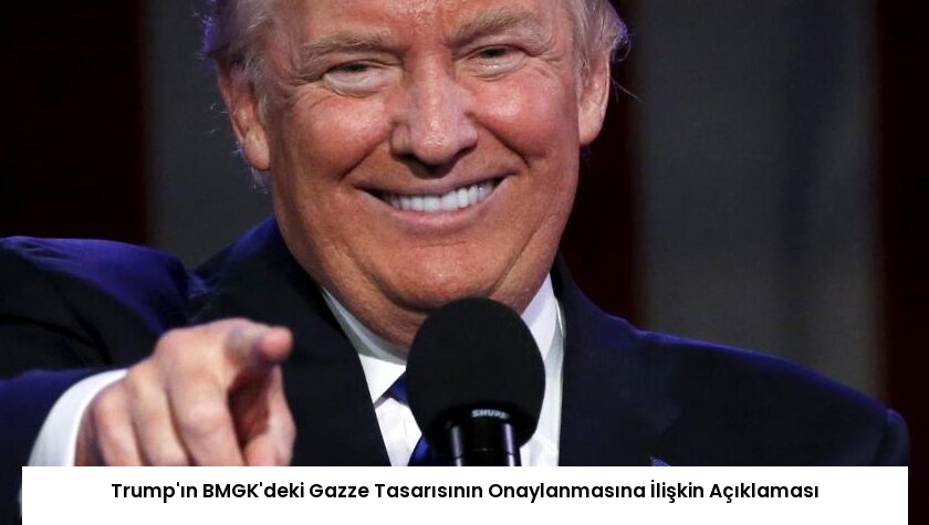 Trump’ın BMGK’deki Gazze Tasarısının Onaylanmasına İlişkin Açıklaması
