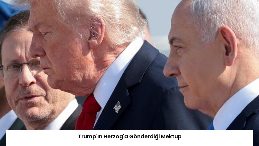 Trump’ın Herzog’a Gönderdiği Mektup