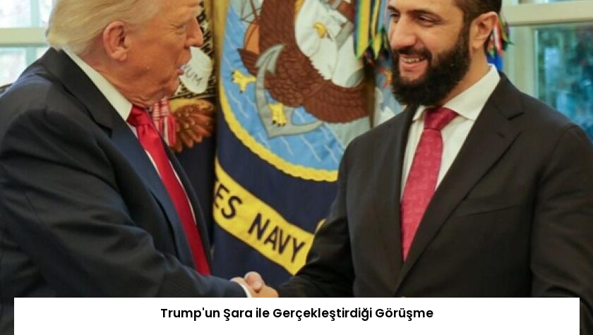 Trump’un Şara ile Gerçekleştirdiği Görüşme