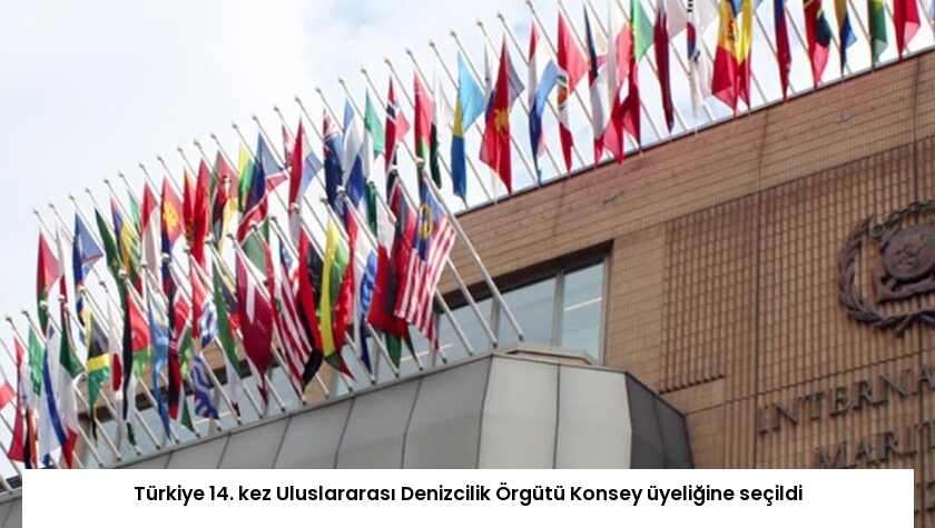 Türkiye 14. kez Uluslararası Denizcilik Örgütü Konsey üyeliğine seçildi