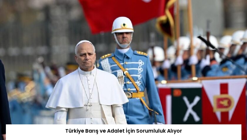 Türkiye Barış ve Adalet İçin Sorumluluk Alıyor