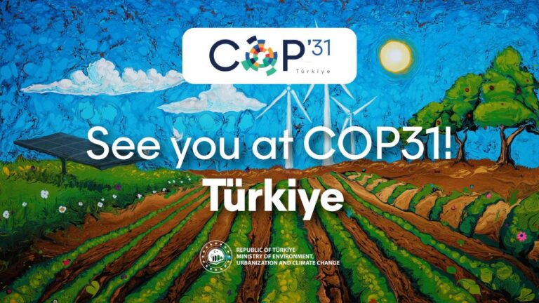 Türkiye, COP31 Başkanlığı ile iklim değişikliği mücadelesini taçlandırdı