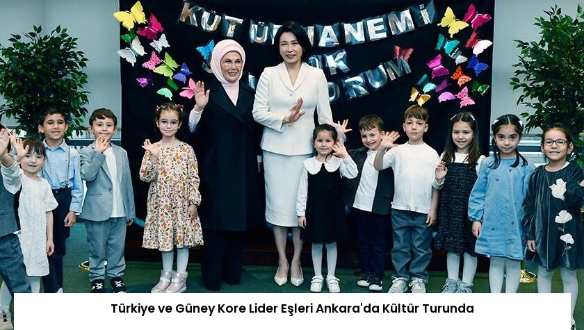 Türkiye ve Güney Kore Lider Eşleri Ankara’da Kültür Turunda