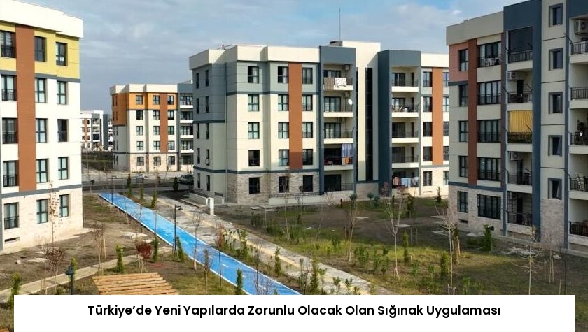 Türkiye’de Yeni Yapılarda Zorunlu Olacak Olan Sığınak Uygulaması