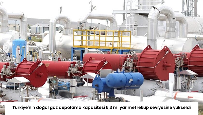 Türkiye’nin doğal gaz depolama kapasitesi 6,3 milyar metreküp seviyesine yükseldi