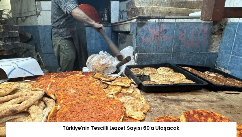 Türkiye’nin Tescilli Lezzet Sayısı 60’a Ulaşacak