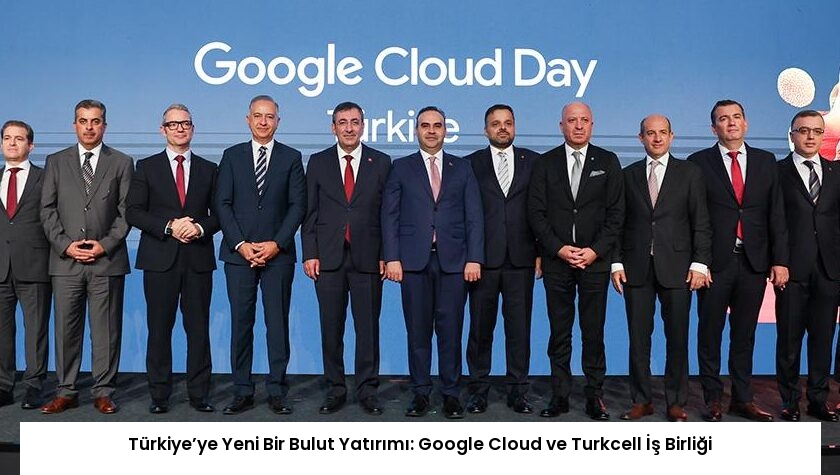 Türkiye’ye Yeni Bir Bulut Yatırımı: Google Cloud ve Turkcell İş Birliği