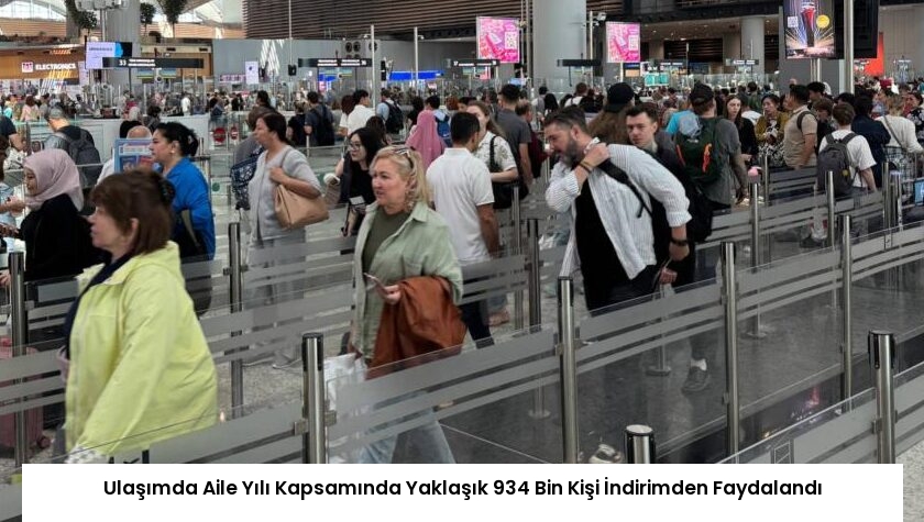 Ulaşımda Aile Yılı Kapsamında Yaklaşık 934 Bin Kişi İndirimden Faydalandı
