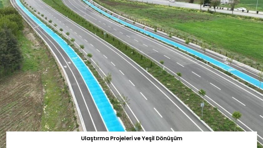 Ulaştırma Projeleri ve Yeşil Dönüşüm
