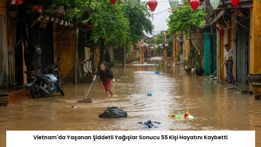 Vietnam’da Yaşanan Şiddetli Yağışlar Sonucu 55 Kişi Hayatını Kaybetti