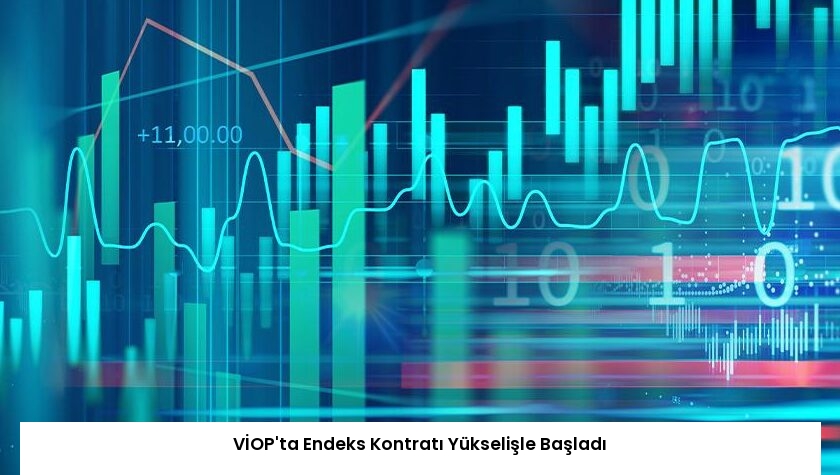 VİOP’ta Endeks Kontratı Yükselişle Başladı