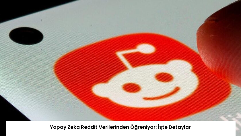 Yapay Zeka Reddit Verilerinden Öğreniyor: İşte Detaylar