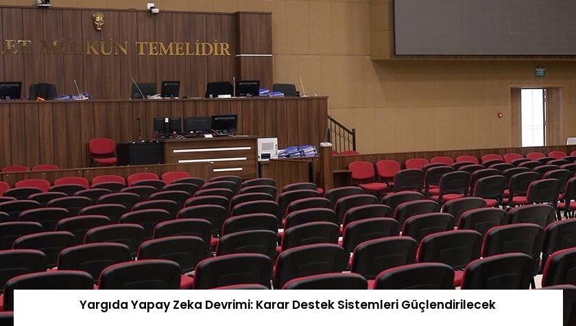 Yargıda Yapay Zeka Devrimi: Karar Destek Sistemleri Güçlendirilecek