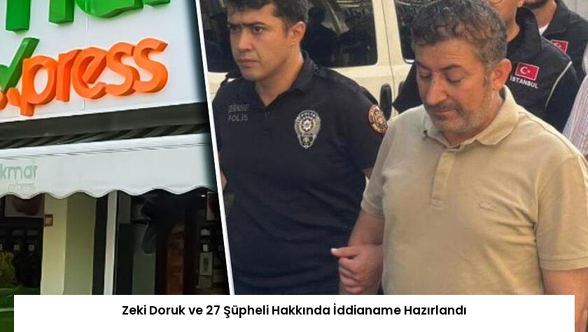 Zeki Doruk ve 27 Şüpheli Hakkında İddianame Hazırlandı
