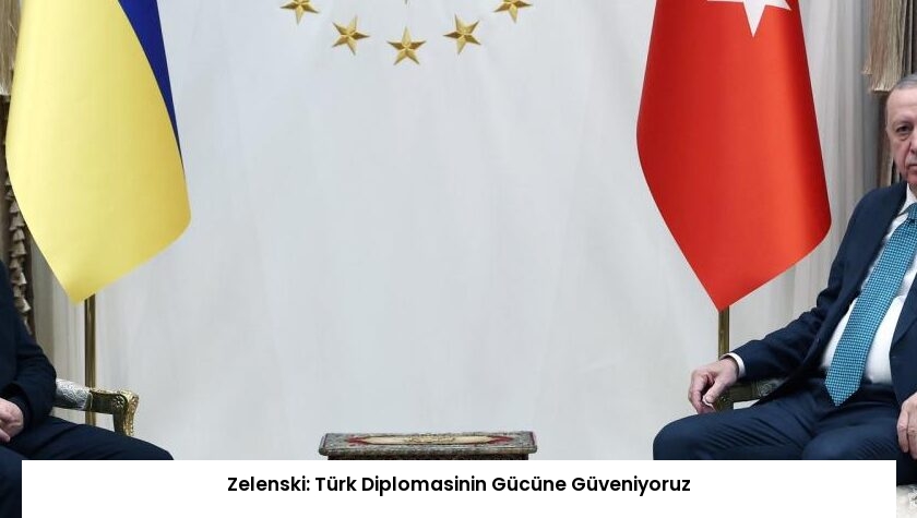 Zelenski: Türk Diplomasinin Gücüne Güveniyoruz