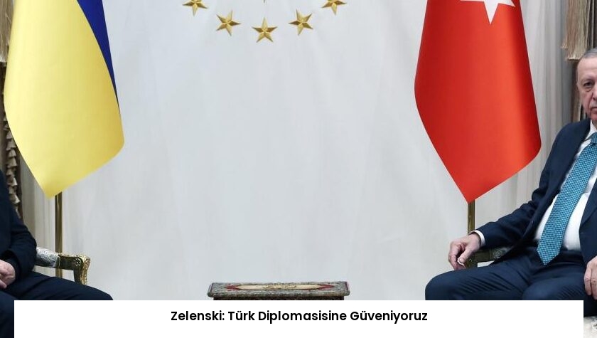 Zelenski: Türk Diplomasisine Güveniyoruz