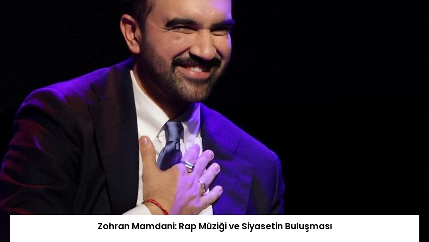 Zohran Mamdani: Rap Müziği ve Siyasetin Buluşması