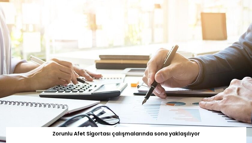 Zorunlu Afet Sigortası çalışmalarında sona yaklaşılıyor
