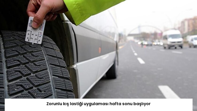 Zorunlu kış lastiği uygulaması hafta sonu başlıyor