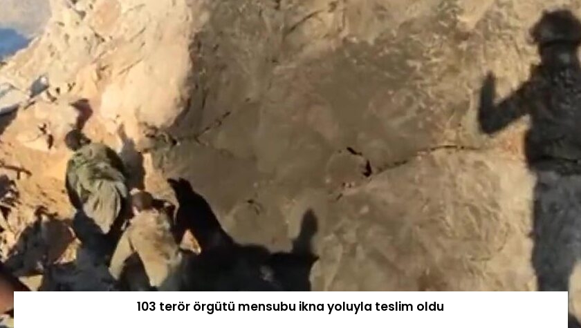 103 terör örgütü mensubu ikna yoluyla teslim oldu