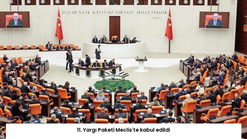 11. Yargı Paketi Meclis’te kabul edildi