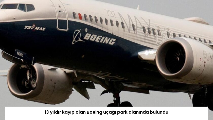 13 yıldır kayıp olan Boeing uçağı park alanında bulundu